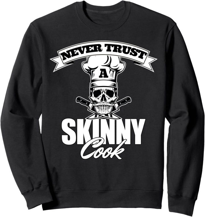 Never Trust A Skinny Cook tshirt für Griller und BBQ Fans Sweatshirt