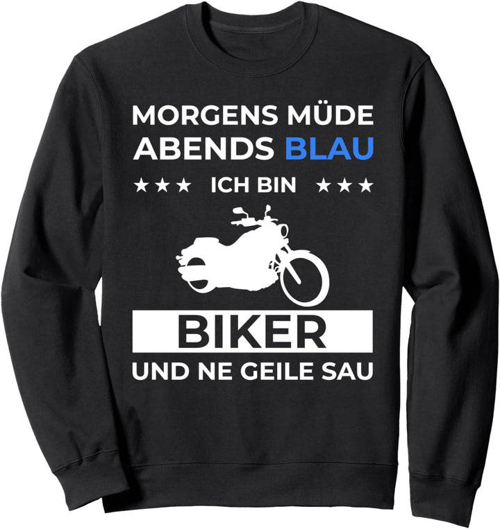 Motorrad Morgens Müde abends blau ich bin Biker Sweatshirt