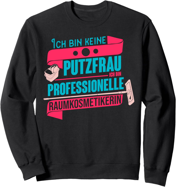 Raumkosmetikerin Reinigungskraft Putzfrau Geschenkidee Sweatshirt