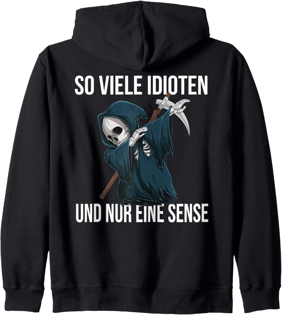 So viele Idioten und nur eine Sense Dabbing Sensenmann Kapuzenjacke