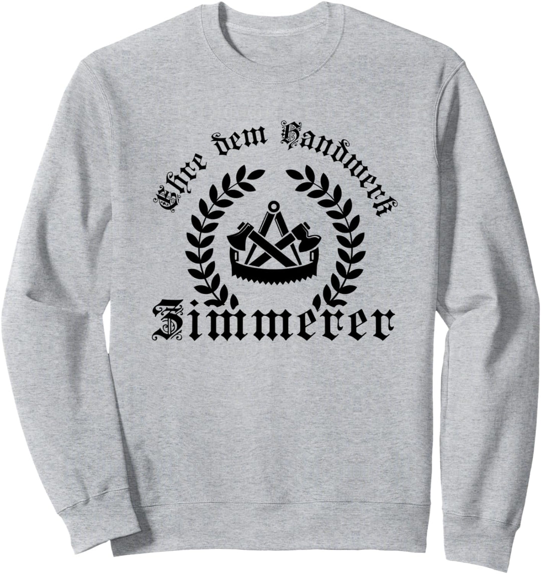 Ehre dem Handwerk - Zimmerer Ährenkranz mit Zunftzeichen Sweatshirt