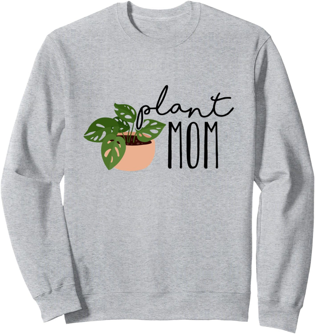 Plant Mom - Cute Plant Lovers Gardening Theme Sweatshirt