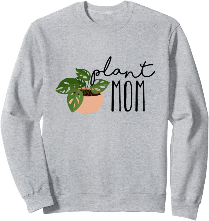 Plant Mom - Cute Plant Lovers Gardening Theme Sweatshirt