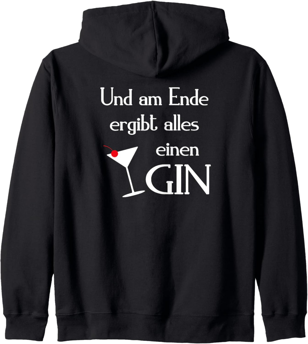 AM ENDE ERGIBT ALLES EINEN GIN Tonic Cocktail Alk Geschenk Kapuzenjacke