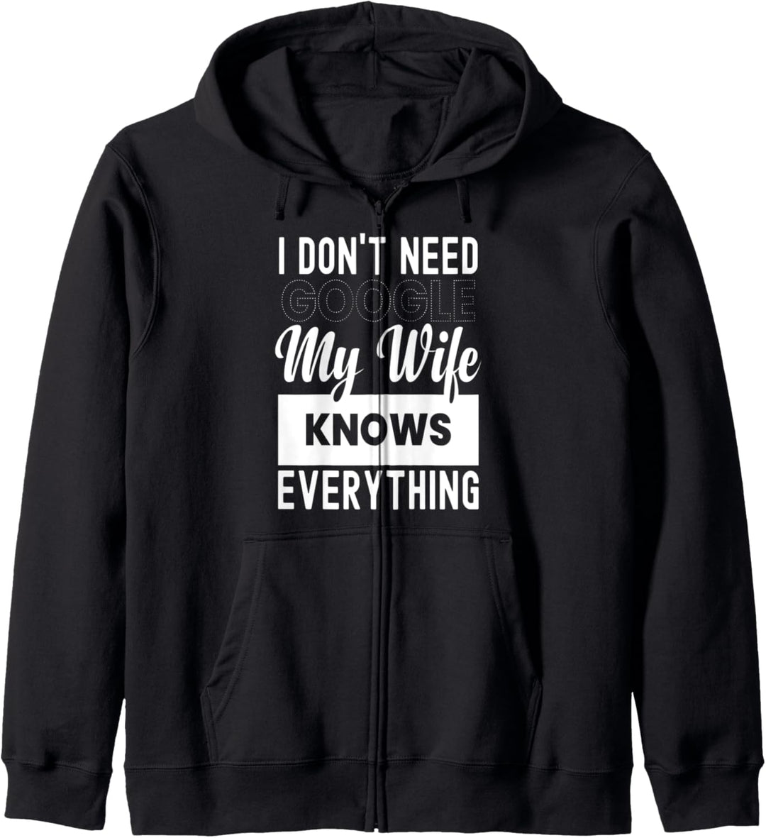 I Don't Need G-oogle My Wife Knows Everything Lustiges Zitat Kapuzenjacke
