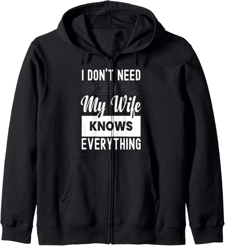 I Don't Need G-oogle My Wife Knows Everything Lustiges Zitat Kapuzenjacke