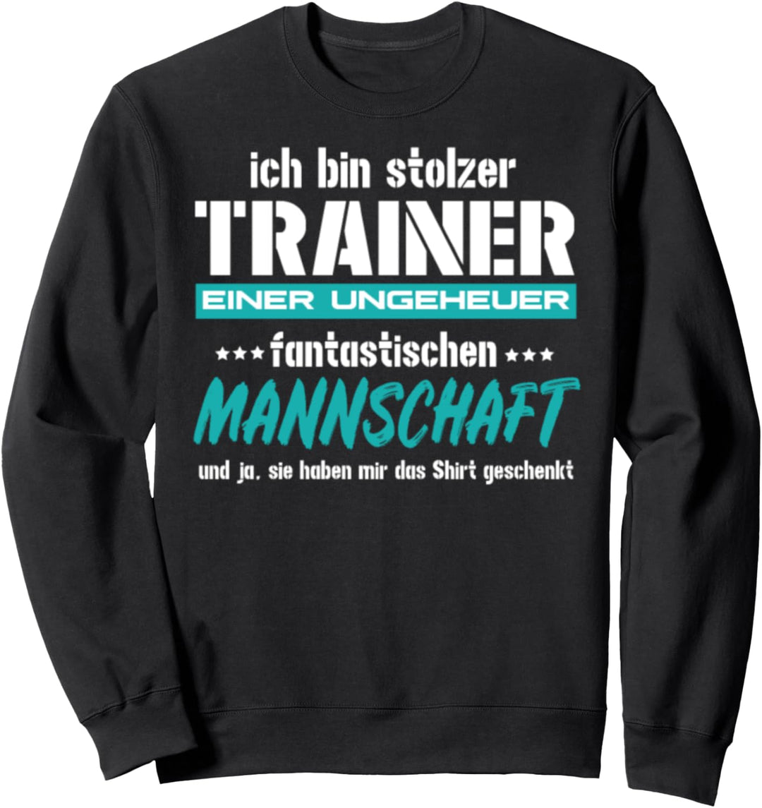 Ich Bin Trainer Einer Fantastischen Mannschaft Sweatshirt