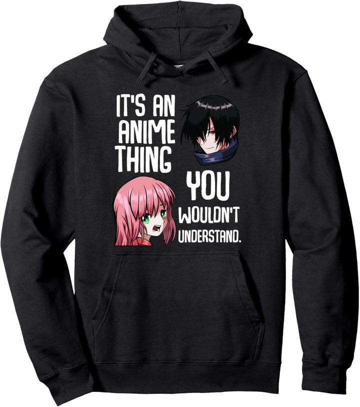 It's An Anime Thing You Wouldn't Understand Kawaii Otaku Pullover Hoodie