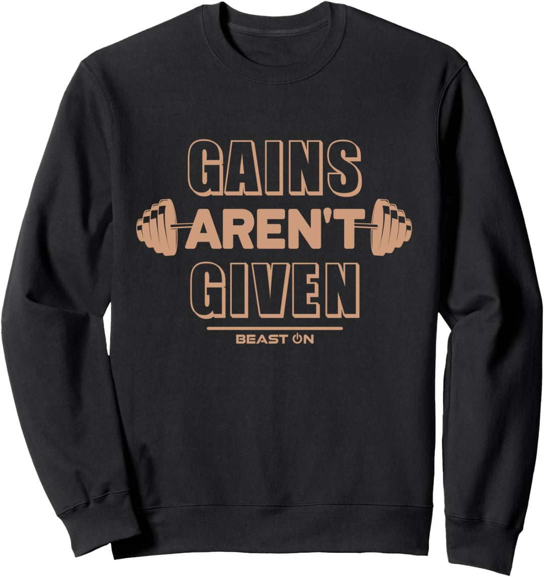 Gains aren't Given Fitness Workout Gym Training Sprüche Sweatshirt