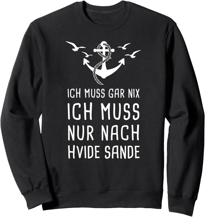 Ich Muss Gar Nix Ich Muss Nur Nach Hvide Sande Dänemark Sweatshirt