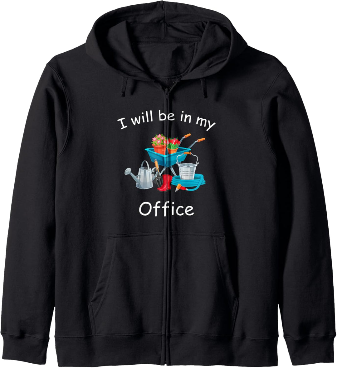 I'll Be In My Office Garden Funny Gardener Gardening Kapuzenjacke