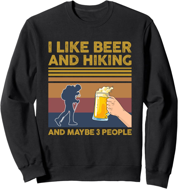 I Like Beer and Hiking and Maybe 3 People Funny Gift Sweatshirt