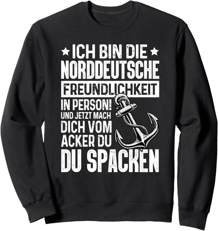 Ich Bin Die Norddeutsche Freundlichkeit In Person Sweatshirt