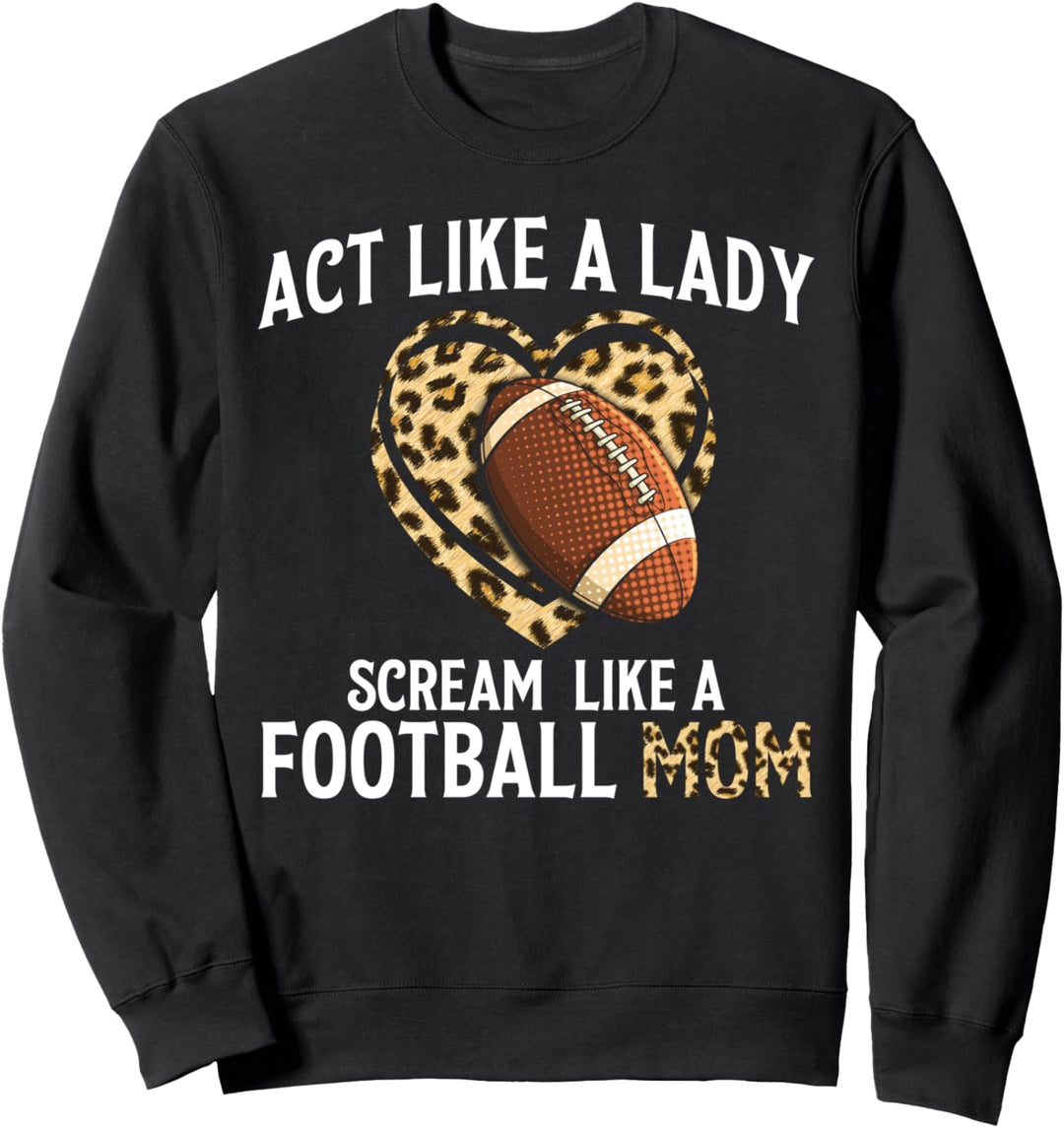 Scream like a Football Mom Fussball Sweatshirt