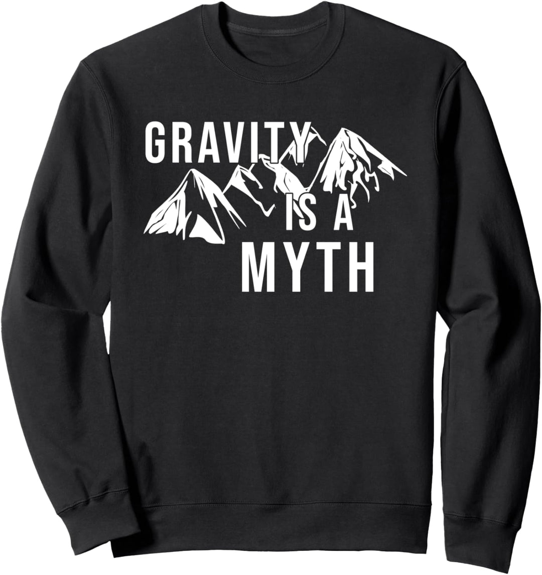 Gravity Is A Myth Lustiges Kletterklettern, Bouldern. Sweatshirt