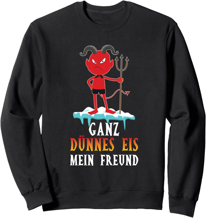 Ganz Dünnes Eis Mein Freund Teufel Genervt Morgenmuffel Sweatshirt