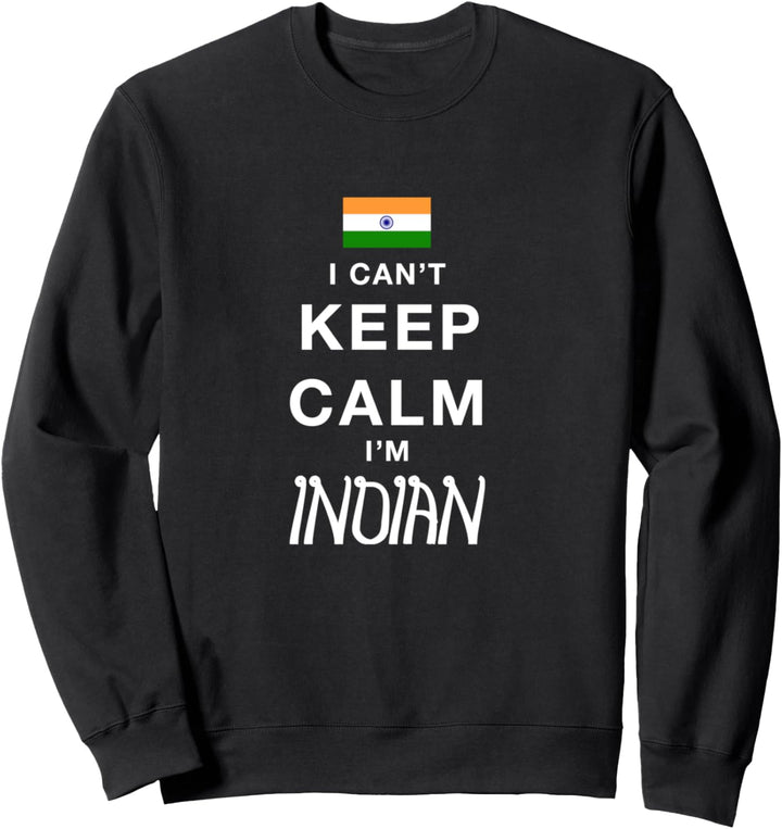 Ich kann nicht ruhig bleiben - ich bin Inder Sweatshirt