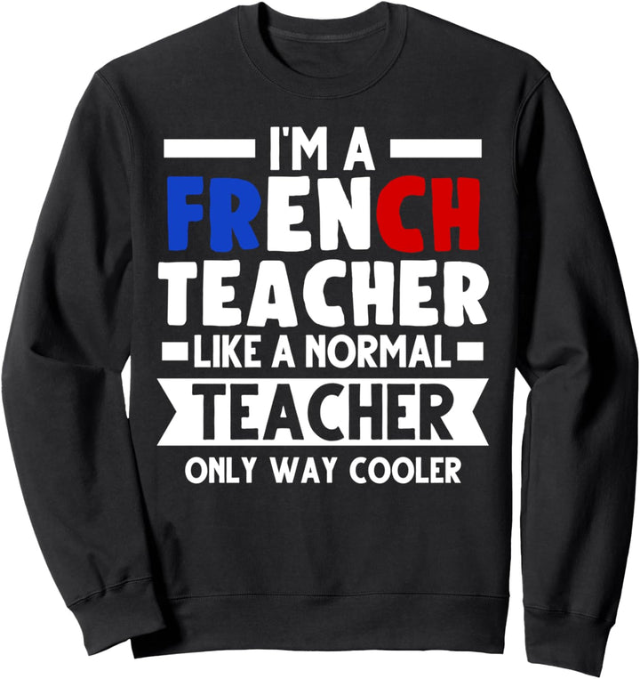 Ich bin ein Französisch-Lehrer Französisch Lehrer Sweatshirt