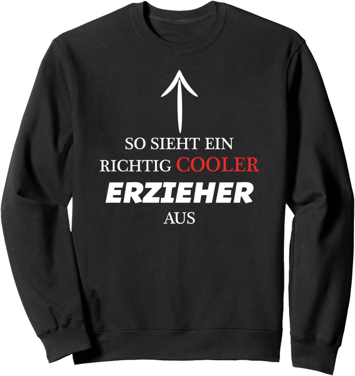 So Sieht Ein Richtig Cooler ERZIEHER Aus | Lustig Sweatshirt