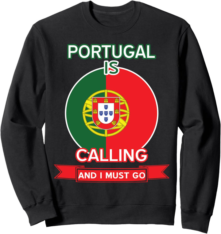 Portugal Is Calling And I Must Go - Proud Portugiesisch Sweatshirt