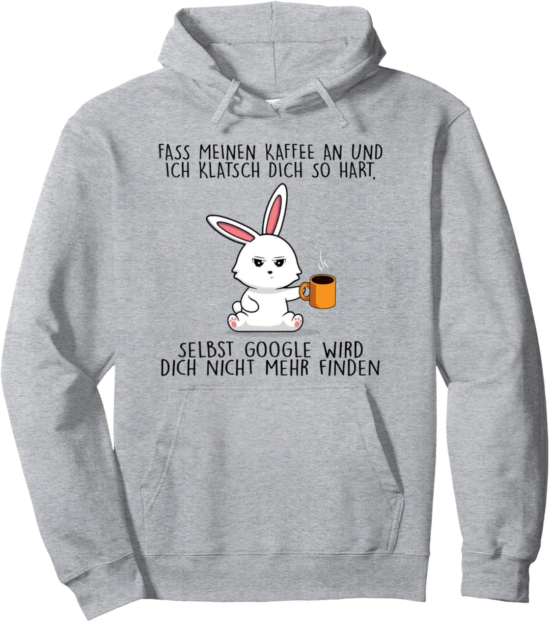 fass meinen kaffee an und ich klatsch dich so hart Pullover Hoodie