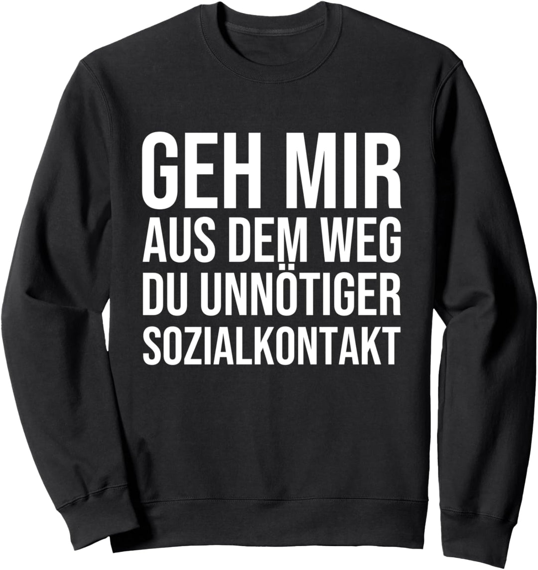 Geh mir aus dem Weg du unnötiger Sozialkontakt Sweatshirt
