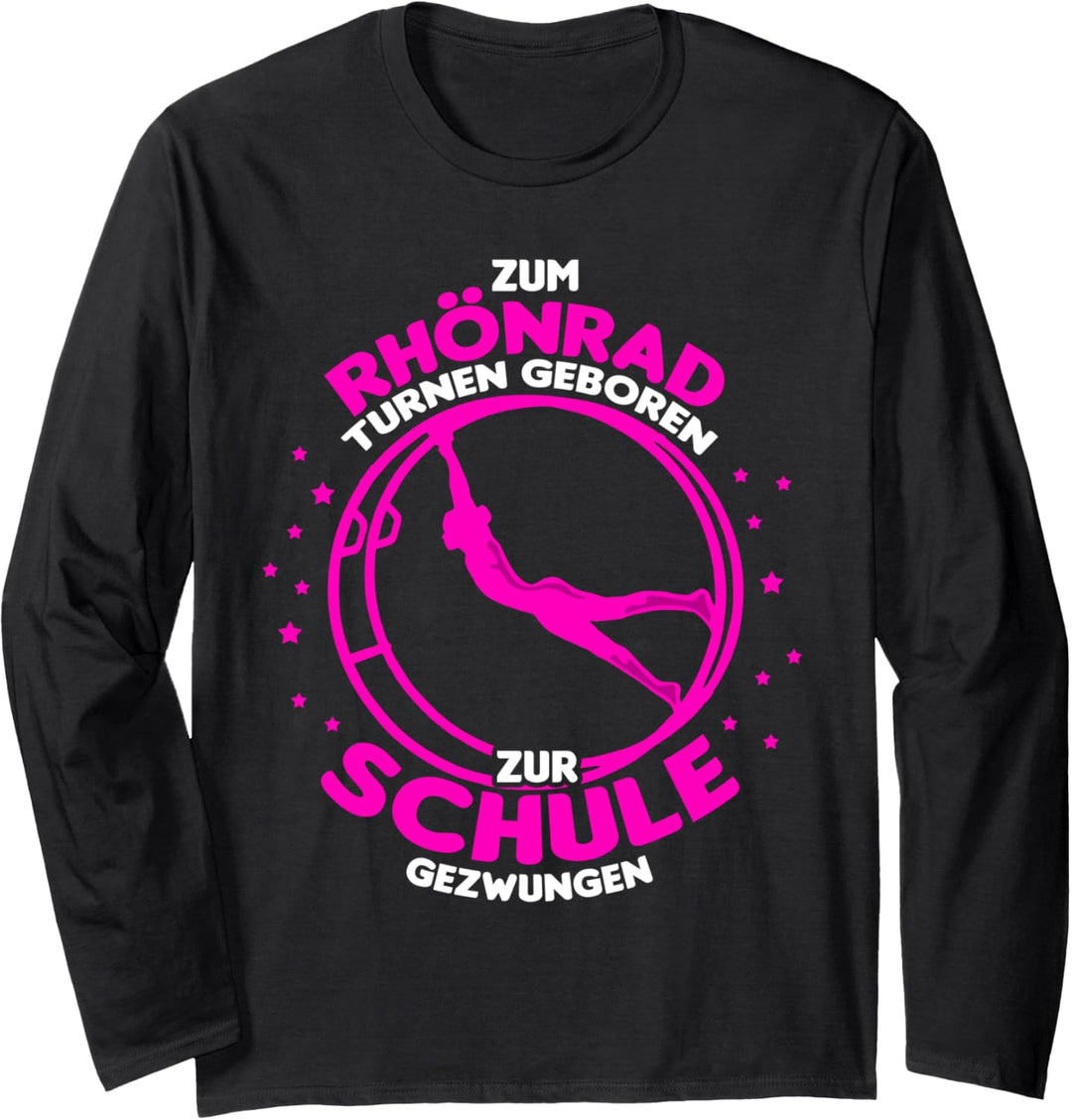 Zum Rhönrad turnen geboren - zur Schule gezwungen Langarmshirt