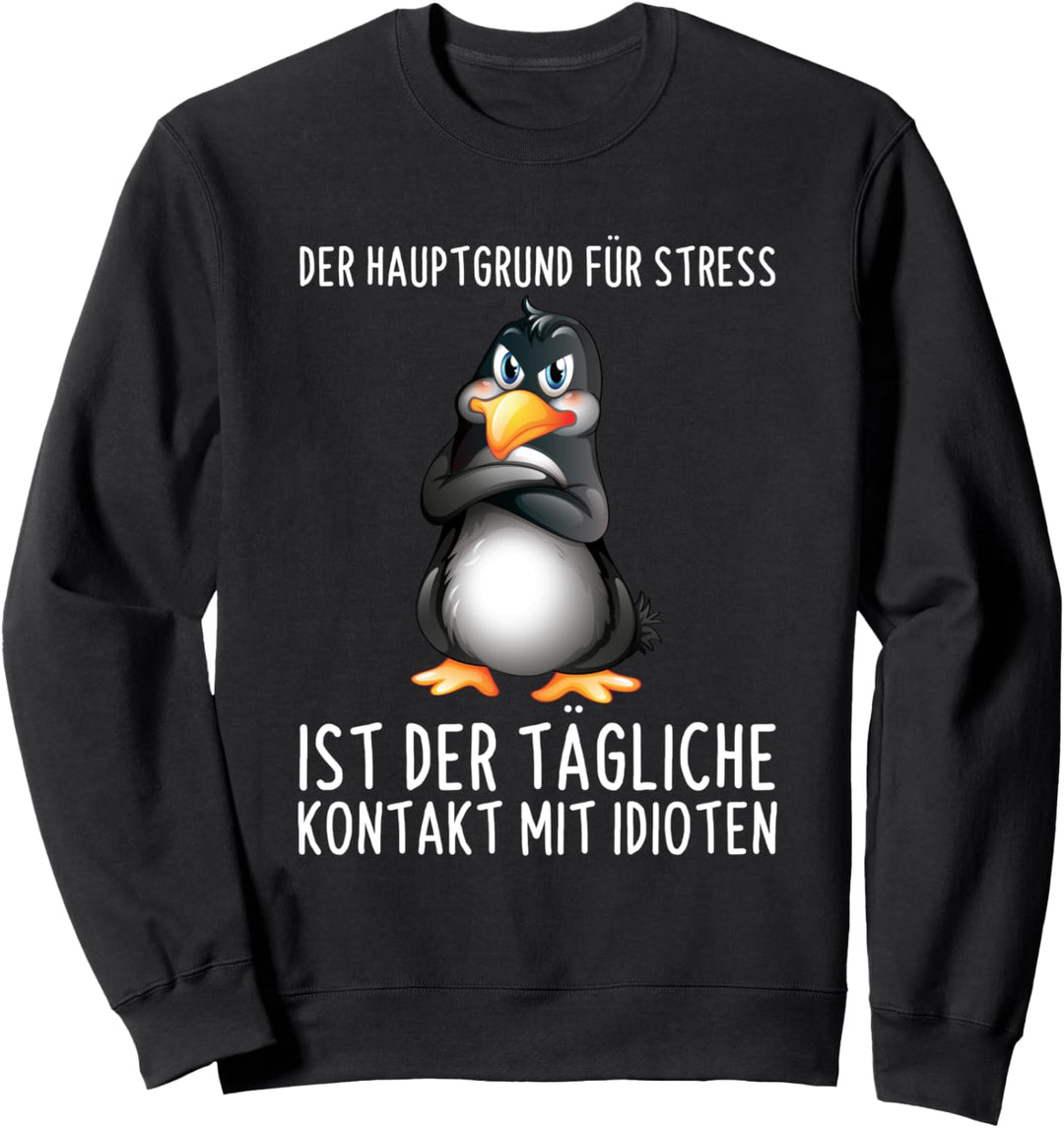 Hauptgrund Für Stress Kontakt Mit Idioten Pinguin Spruch Sweatshirt