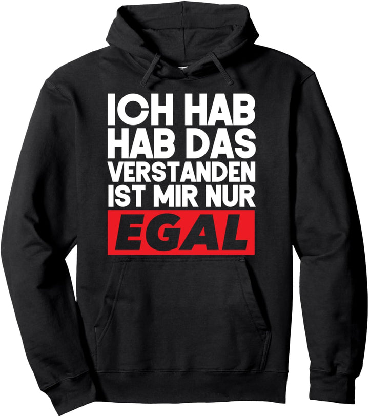 Ich Habe Das Schon Verstanden Ist Mir Nur Egal Pullover Hoodie