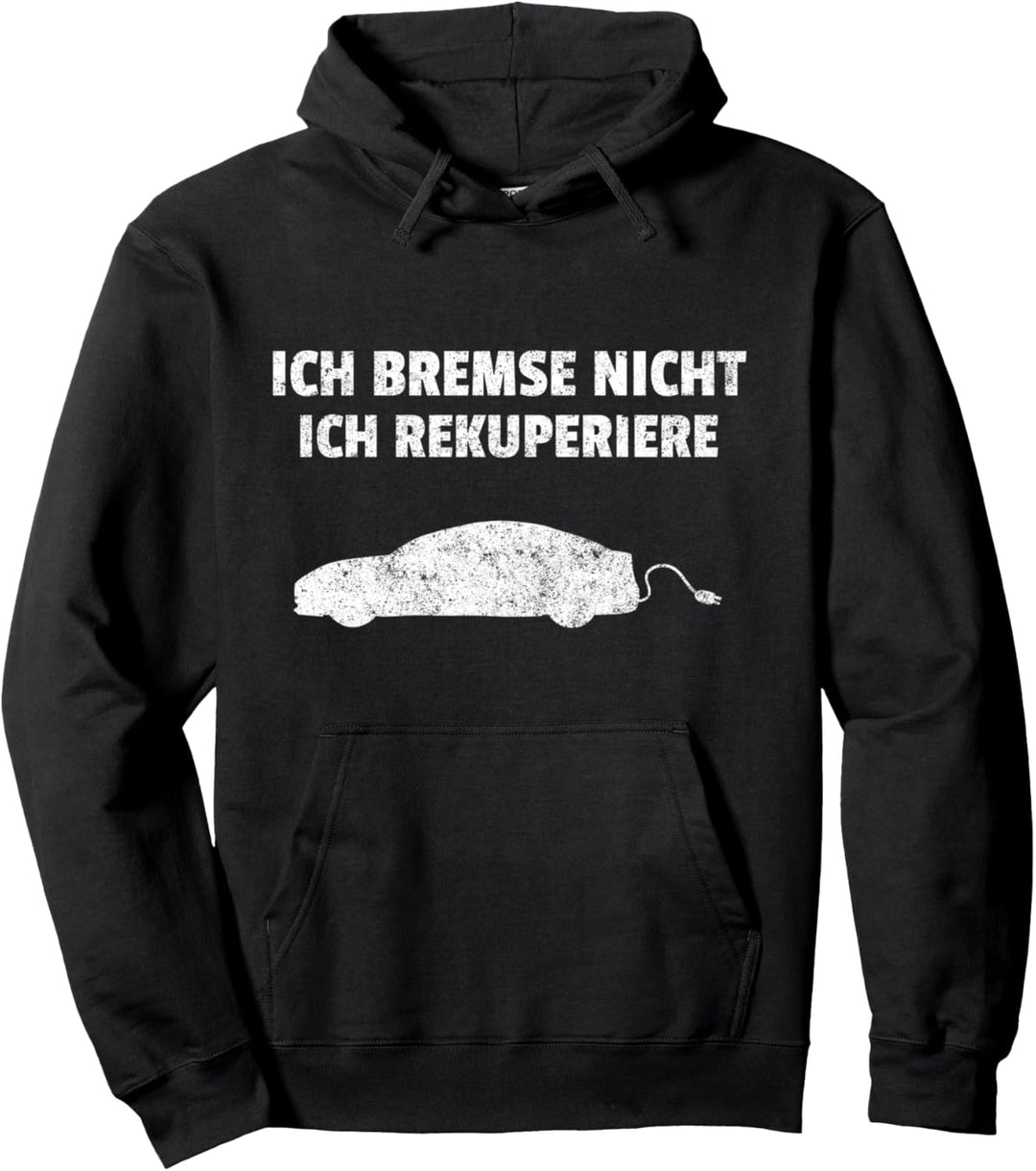 Ich Bremse Nicht Ich Rekuperiere Elektroauto Auto E-Auto Pullover Hoodie