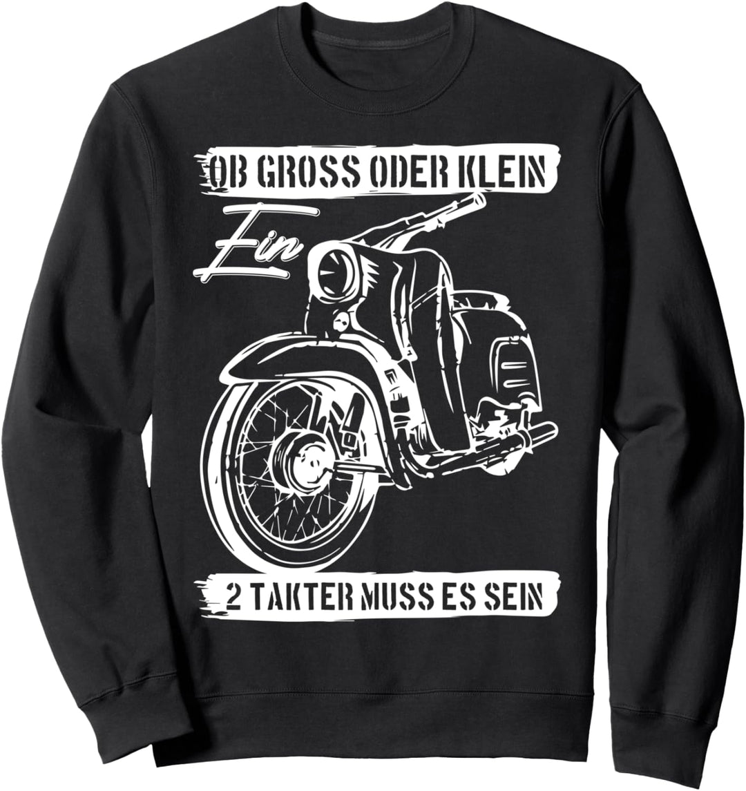 Ob Gross Ob Klein Ein 2 Takter Muss Sein Simson-Schwalbe Sweatshirt