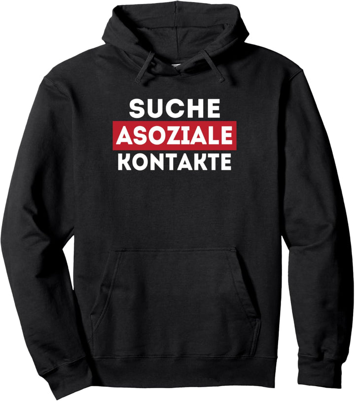 Suche Asoziale Kontakte Sprüche Assig Kostüm Pullover Hoodie