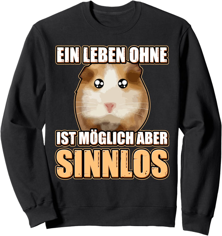 Ein Leben ohne HAMSTER ist möglich aber sinnlos Hamster Sweatshirt
