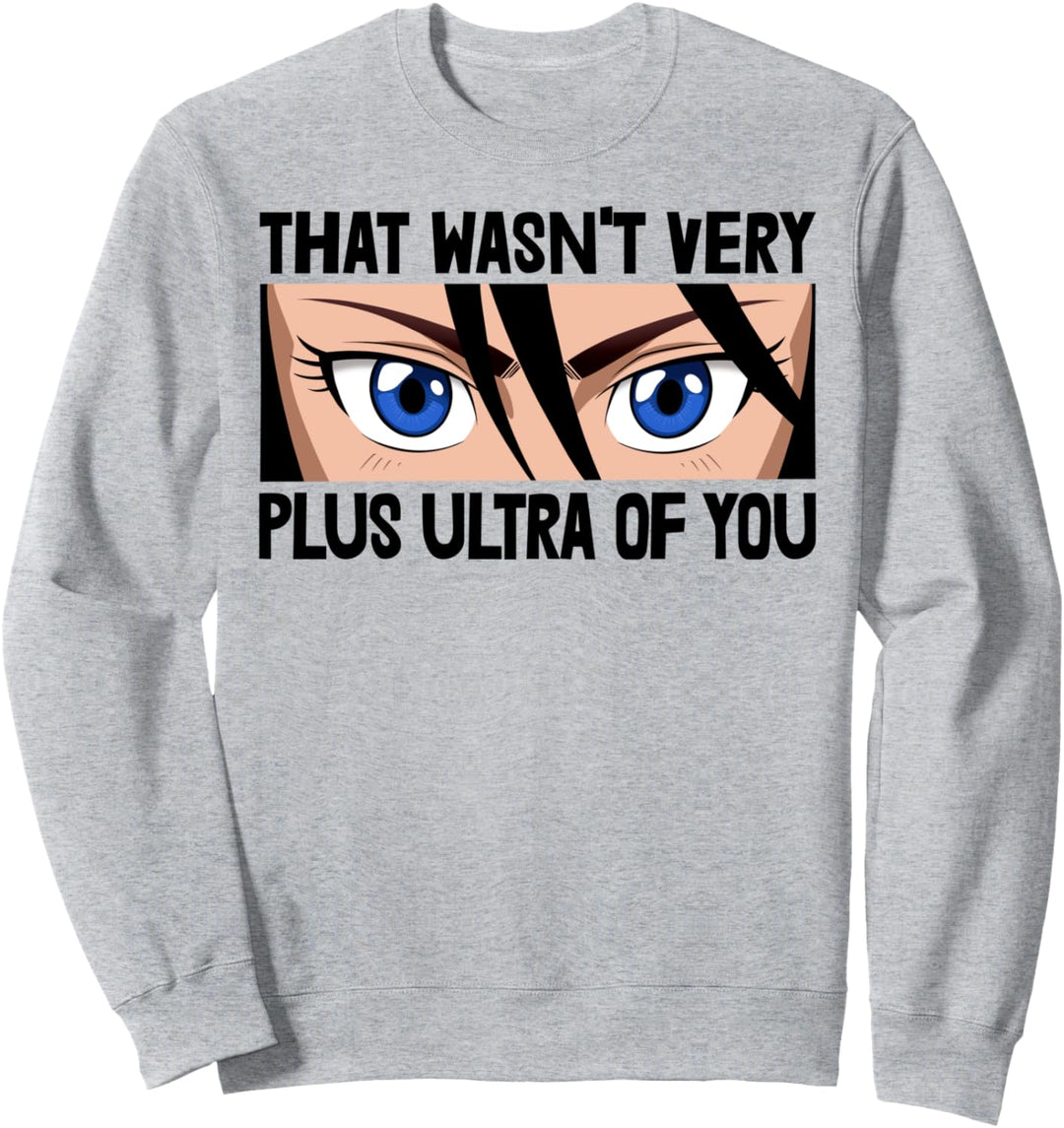 That Wasn't Very Plus Ultra Of You Animation Sweatshirt