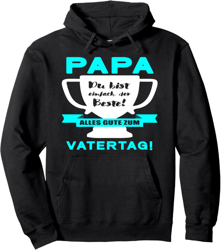 Alles Gute zum Vatertag - Papa Du bist einfach der Beste Pullover Hoodie