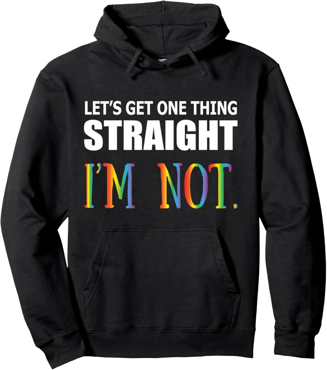 Lets get one thing straight I am not Lesbe Homosexualität Pullover Hoodie