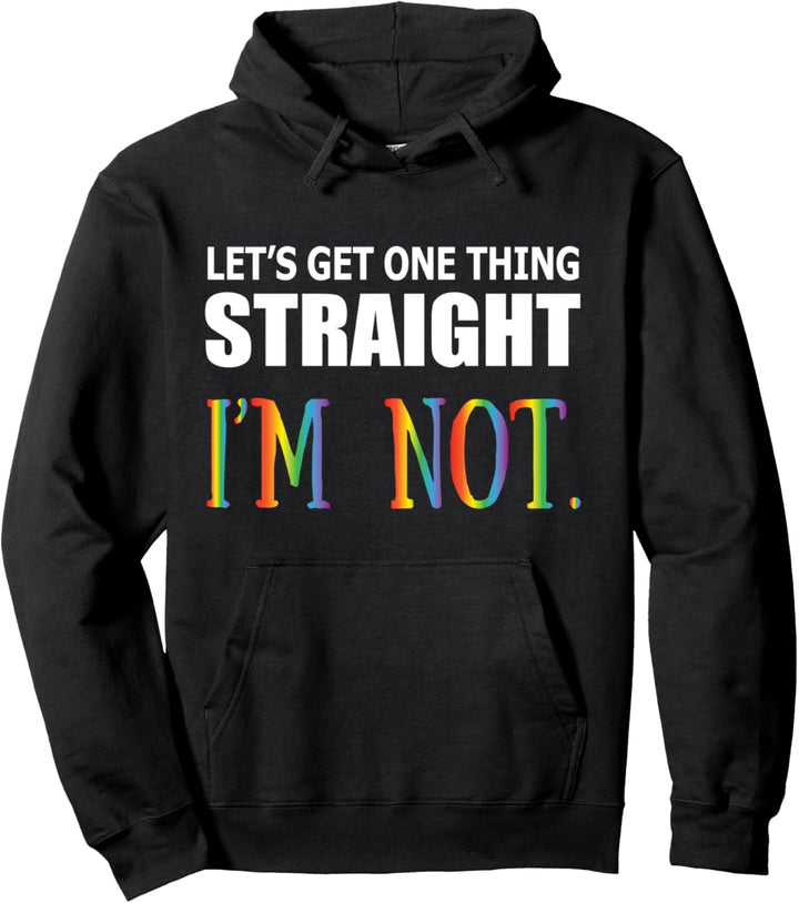 Lets get one thing straight I am not Lesbe Homosexualität Pullover Hoodie