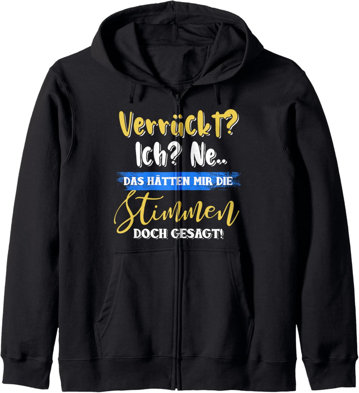 Verrückt? Ich? Ne das hätten mir die Stimmen doch gesagt Kapuzenjacke