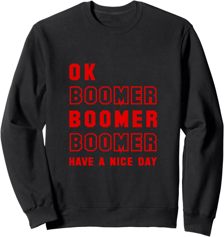 OK Boomer Meme Lustige Merch Sarkastische Lustige Kleidung Sweatshirt