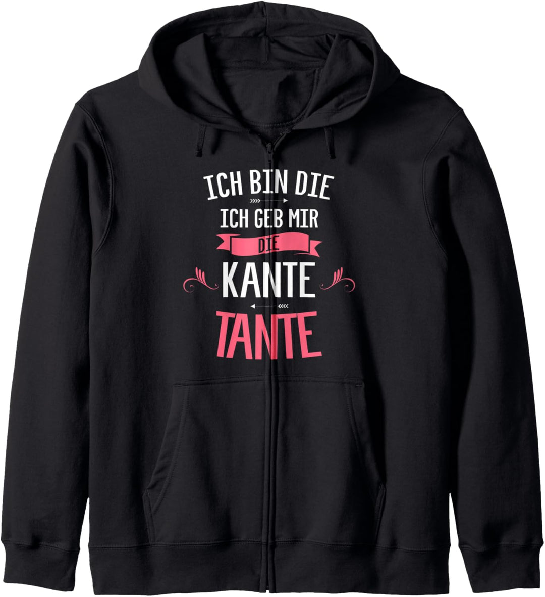 Ich Bin Die Ich Geb Mir Die Kante Tante Kapuzenjacke
