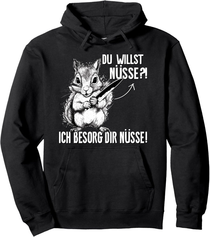 Du Willst Nüsse? Lustig Schwarzer Humor Eichhörnchen Pullover Hoodie