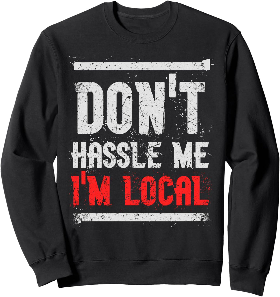 Lokal - Belästige mich nicht, ich bin lokal Sweatshirt