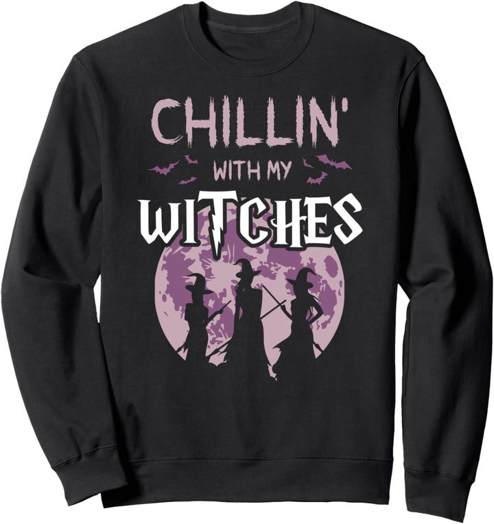 Chillin With My Witches Funny Halloween Witch Women Gift Fun Sweatshirt