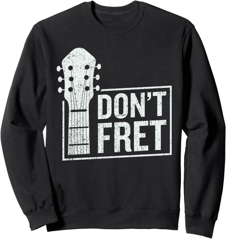 Lustige Gitarre Shirt DON'T FRET Gitarrist Musiker Musik Sweatshirt