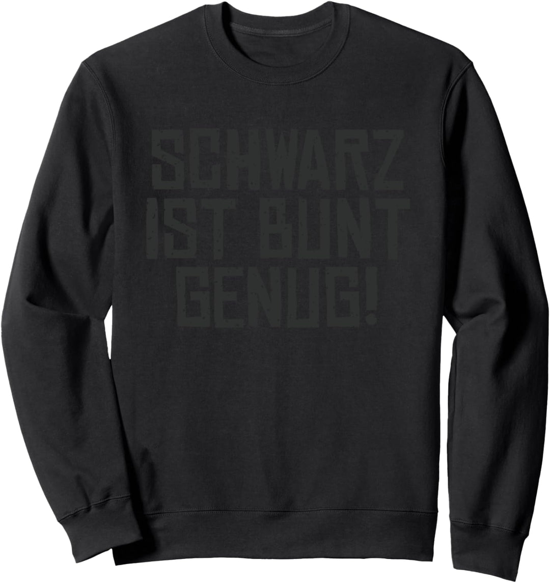 Schwarz ist Bunt genug Sweatshirt