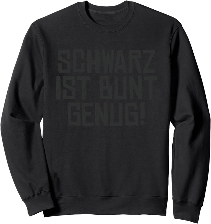 Schwarz ist Bunt genug Sweatshirt