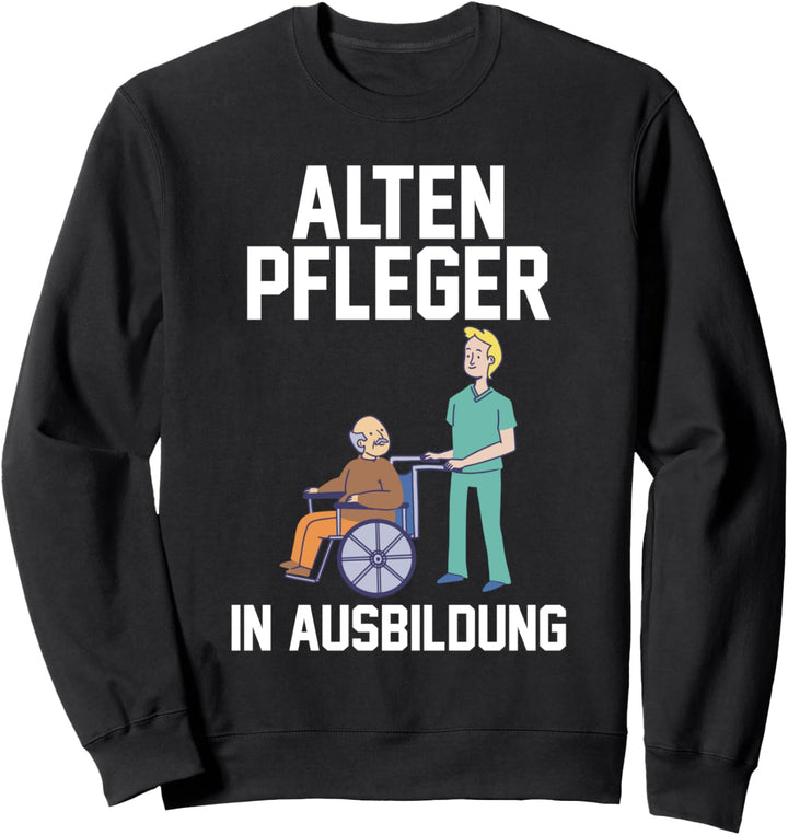 Altenpflege Pflegekraft Azubi Altenpfleger Sweatshirt