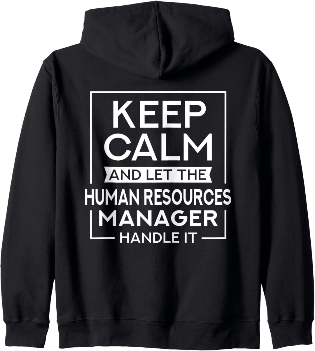 Keep Calm And Let The Human Resources Manager Handle It - HR Kapuzenjacke