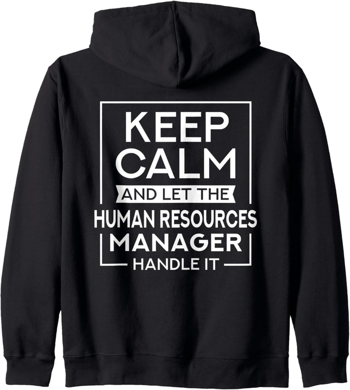 Keep Calm And Let The Human Resources Manager Handle It - HR Kapuzenjacke