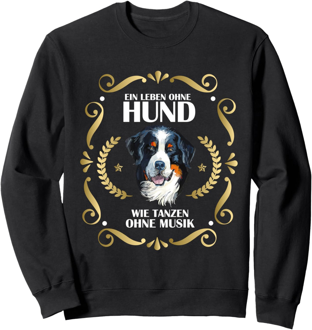 Ein Leben Ohne Hund - Berner Sennenhund Sweatshirt